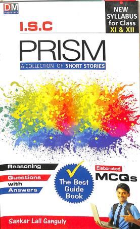Book cover number 1 for I.S.C Prism A Collection Of Short Stories (The Best Guide Book )For Class 11 & 12 written by NA published by D. M. Publishers