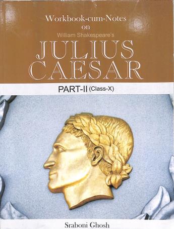 Book cover number 1 for Workbook-Cum-Notes On Julius Caesar Part 2 Class 10 ICSE written by Sraboni Ghosh published by Inter University Press (P) Ltd.