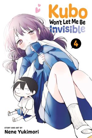 Book cover number 1 for Kubo Won't Let Me Be Invisible 4 written by Nene Yukimori published by Viz Media