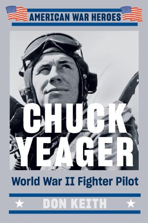Book cover number 1 for Chuck Yeager : World War 2 Fighter Pilot (American War Heroes) written by Don Keith published by Dutton