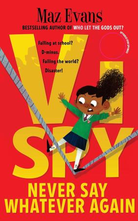 Book cover number 1 for Vi Spy : Never Say Whatever Again written by Maz Evans published by Scholastic