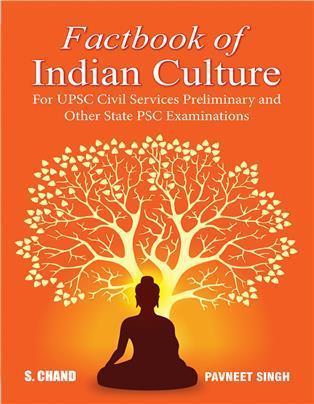 Book cover number 1 for Factbook Of Indian Culture : For UPSC Civil Services Preliminary And Other State PSC Examinations written by Pavneet Singh published by S. Chand Publishing