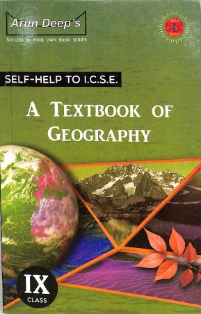 Book cover number 1 for Arun Deep's Self Help To ICSE A Textbook Of Geography Class 9 (For 2024 Examinations) written by Baljinder Kaur, Rita Rajen published by Ravinder Singh & Sons