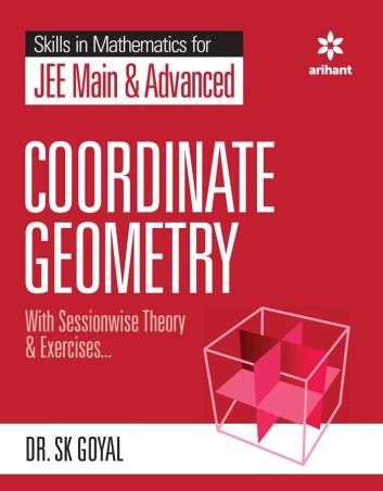 Book cover number 1 for Skills In Mathematics For JEE Main And Advanced Coordinate Geometry written by S. K. Goyal published by Arihant Prakashan
