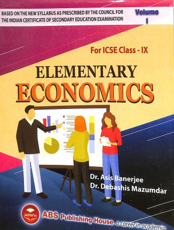 Book cover number 1 for Elementary Economics : For ICSE Class 9 (Vol.1) 2025 Syllabus written by Asis Banerjee, Debasis Majumder published by ABS Publishing House