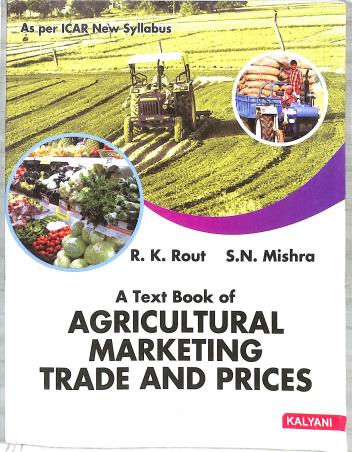 Book cover number 1 for A Text Book Of Agricultural Marketing Trade And Prices written by R. K. Rout, S. N. Mishra published by Kalyani Publishers