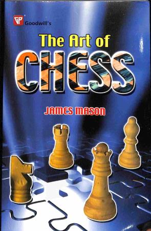 Book cover number 1 for The Art Of Chess written by James Mason published by Goodwill Publishing House