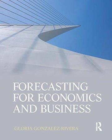 Book cover number 1 for Forecasting For Economics And Business written by Gloria González-Rivera published by Taylor & Francis