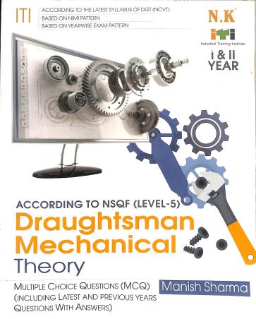 Book cover number 1 for Draughtsman Mechanical Theory : According To NSQF (Level-5) written by Manish Sharma published by Neelkanth Publishers (P) Limited