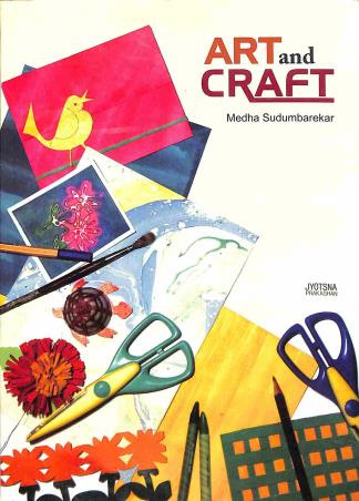 Book cover number 1 for Art And Craft written by Medha Sudumbarekar published by Jyotsna Prakashan