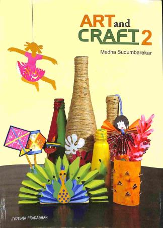 Book cover number 1 for Art And Craft 2 written by Medha Sudumbarekar published by Jyotsna Prakashan