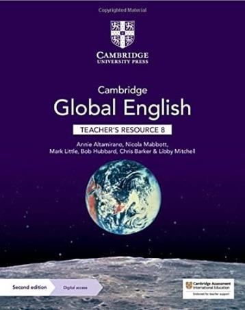 Book cover number 1 for Cambridge Global English Teacher's Resource 8 with Digital Access written by Chris Barker, Libby Mitchell, Annie Altamirano, Mark Little, Bob Hubbard, Nicola Mabbott published by Cambridge University Press