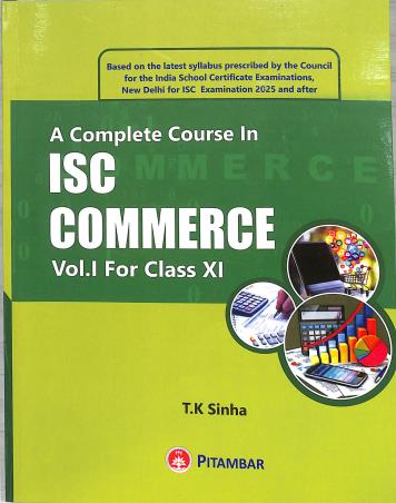 Book cover number 1 for A Complete Course In ISC Commerce Volume 1 : Class 11 (For 2025 Examination) written by T. K. Sinha published by Pitambar Publishing Company (P) Ltd.