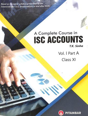 Book cover number 1 for A Complete Course In ISC Accounts Volume 1 Part A Class 11 (For 2025 Examination) written by T. K. Sinha published by Pitambar Publishing Company (P) Ltd.