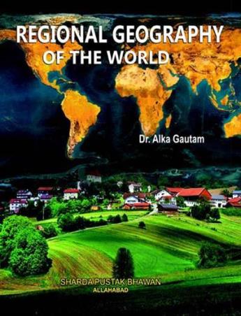 Book cover number 1 for Regional Geography Of The World written by Alka Gautam published by Sharda Pustak Bhawan Publishers & Distributors