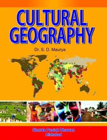 Book cover number 1 for Cultural Geography written by S. D. Maurya published by Sharda Pustak Bhawan Publishers & Distributors