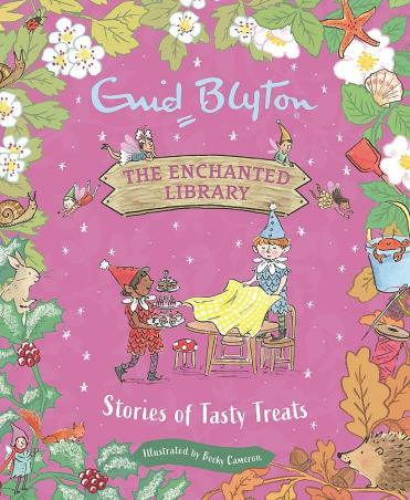 Book cover number 1 for The Enchanted Library : Stories Of Tasty Treats written by Enid Blyton, Becky Cameron published by Hodder Children's Books