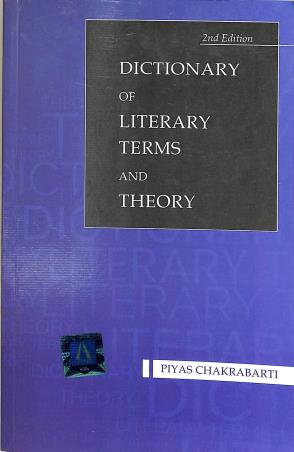 Book cover number 1 for Dictionary Of Literary Terms And Theory written by Piyas Chakrabarti published by Levant Books