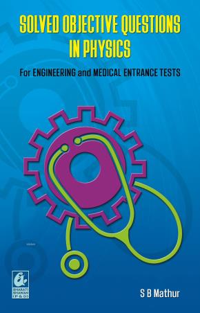 Book cover number 1 for Solved Objective Questions in Physics written by S. B. Mathur published by Bharati Bhawan Publishers & Distributors