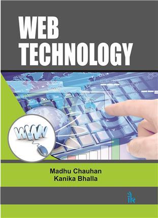 Book cover number 1 for Web Technology written by Madhu Chauhan, Kanika Bhalla published by I. K. International Pvt Ltd