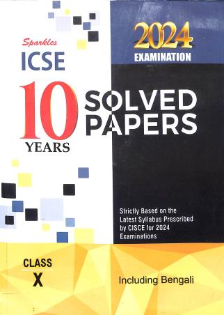 Book cover number 1 for Sparkles ICSE 10 Years Solved Papers Class 10 (2024 Examinations)Including Bengali written by NA published by Sparkles Books & Packaging