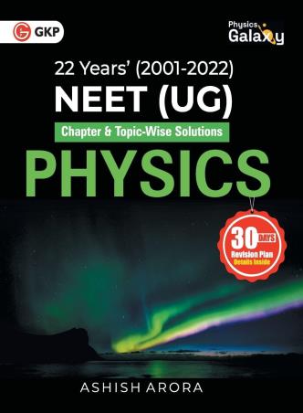 Book cover number 1 for 22 Years' (2001-2022) NEET (UG) Chapter-wise & Topic-Wise Solutions Physics written by Ashish Arora published by G. K. Publications (P) Ltd.