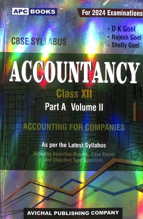 Book cover number 1 for APC Accountancy Class 12 Part A Volume 2 CBSE (2024 Exams) Accounting For Companies written by D. K. Goel, Rajesh Goel, Shelly Goel published by Avichal Publishing Company