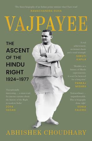 Book cover number 1 for Vajpayee : The Ascent Of The Hindu Right, 1924–1977 written by Abhishek Choudhary published by Picador
