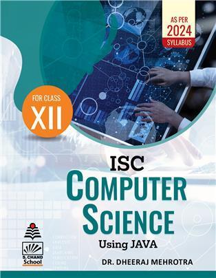 Book cover number 1 for ISC Computer Science Using Java For Class 12 (2024) written by Dheeraj Mehrotra published by S. Chand Publishing