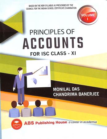 Book cover number 1 for Principles Of Accounts For ISC Class 11 Volume 1  (2025) written by Monilal Das, Chandrima Banerjee published by ABS Publishing House