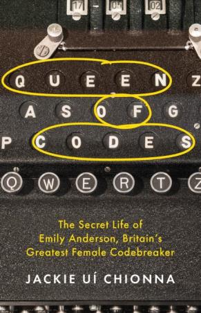 Book cover number 1 for Queen of Codes: The Secret Life of Emily Anderson, Britain's Greatest Female Code Breaker written by Jackie Ui Chionna published by Headline Book Publishing