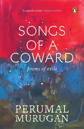 Book cover number 1 for Songs Of A Coward : Poems Of Exile written by Perumal Murugan published by Penguin Books