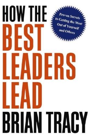 Book cover number 1 for How The Best Leaders Lead written by Brian Tracy published by Harper Collins Publishers