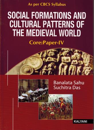 Book cover number 1 for Social Formation And Cultural Patterns Of The Medieval World (Core Paper 4) CBCS written by Banalata Sahu, Suchitra Das published by Kalyani Publishers