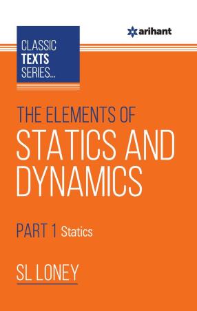 Book cover number 1 for Classic Text Series - The Elements Of Statics & Dynamics Part-1 Statics written by S. L. Loney published by Arihant Prakashan