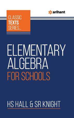 Book cover number 1 for Classic Text Series - Elementary Algebra For Schools written by H. S. Hall, S. R. Knight published by Arihant Prakashan