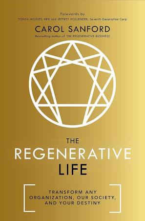 Book cover number 1 for The Regenerative Life : Transform Any Organization, Our Society, And Your Destiny written by Carol Sanford published by Nicholas Brealey Publishing
