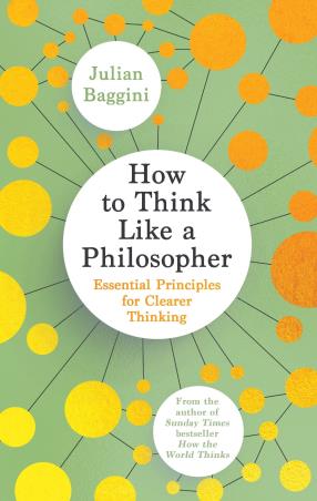 Book cover number 1 for How To Think Like A Philosopher written by Julian Baggini published by Penguin Random House