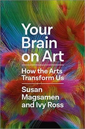 Book cover number 1 for Your Brain On Art : How The Arts Transform Us written by Ivy Ross, Susan Magsamen published by Random House