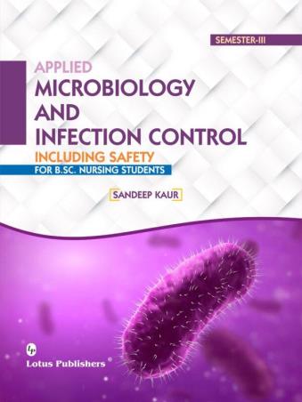 Book cover number 1 for Applied Microbiology And Infecton Control Including Safety For B.Sc Nursing Students written by Sandeep Kaur published by Lotus Publishers