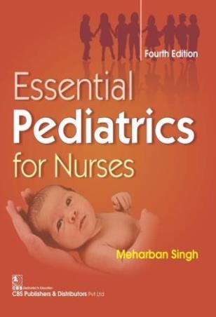 Book cover number 1 for Essential Pediatrics For Nurses written by Meharban Singh published by CBS Publishers & Distributors Pvt. Ltd.