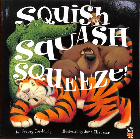 Book cover number 1 for Squish Squash Squeeze written by Tracey Corderoy published by Little Tiger Press