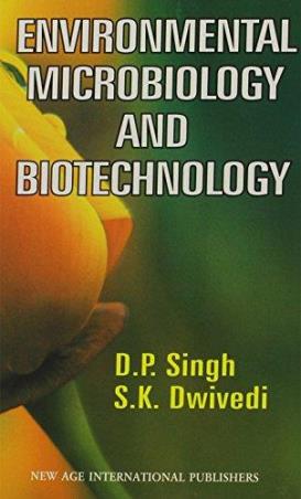 Book cover number 1 for Environmental Microbiology And Biotechnology written by D. P. Singh, S. K. Dwivedi published by New Age International (P) Limited, Publishers