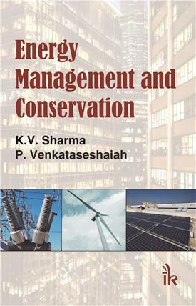 Book cover number 1 for Energy Management And Conservation written by K. V. Sharma, P. Venkataseshaiah published by I. K. International Pvt Ltd