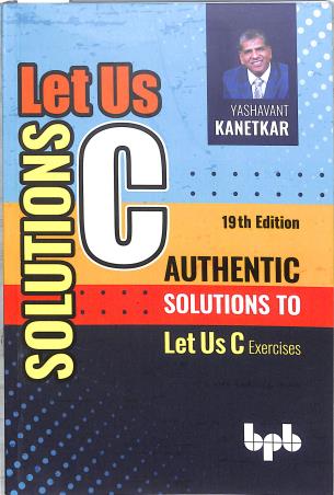 Book cover number 1 for Solutions Let Us C written by Yashavant Kanetkar published by BPB Publications