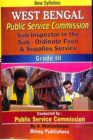 Book cover number 1 for West Bengal P.S.C. Sub Inspector In The Sub Ordinate Food & Supplies Grade 3 (2023) written by A. Bhattacharjee published by Binoy Publishers