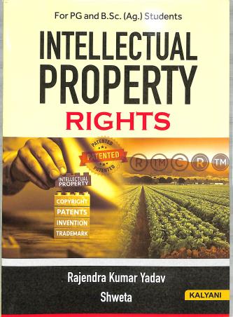 Book cover number 1 for Intellectual Property Rights (For PG and B.Sc. Ag. students) written by Rajendra Kumar Yadav, Shweta published by Kalyani Publishers