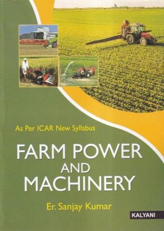Book cover number 1 for Farm Power &  Machinery (As Per ICAR New Syllabus) written by Sanjay Kumar published by Kalyani Publishers