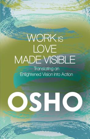Book cover number 1 for Work Is Love Made Visible written by Osho published by Pan Macmillan