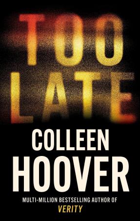 Book cover number 1 for Too Late written by Colleen Hoover published by Harper Collins Publishers